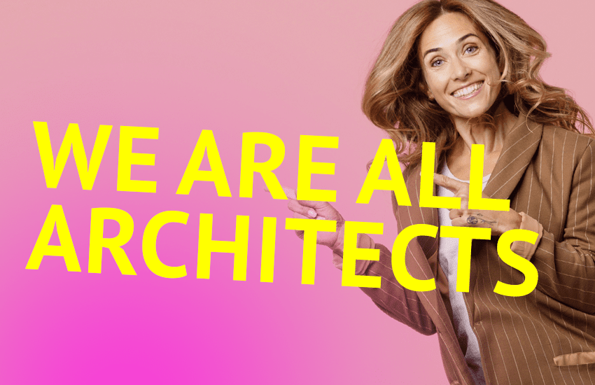 We are all Architects